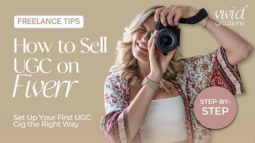 How to Sell UGC on Fiverr (Step-by-Step Tutorial for Beginners) | vividcreations.es