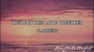 We’re  in This Love Together- Al Jarreau (With Lyrics)