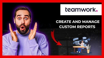 How To Create And Manage Custom Reports On TEAMWORK.COM (Full 2025 Guide)