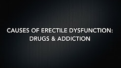 Causes of Erectile Dysfunction: Drugs & Addiction