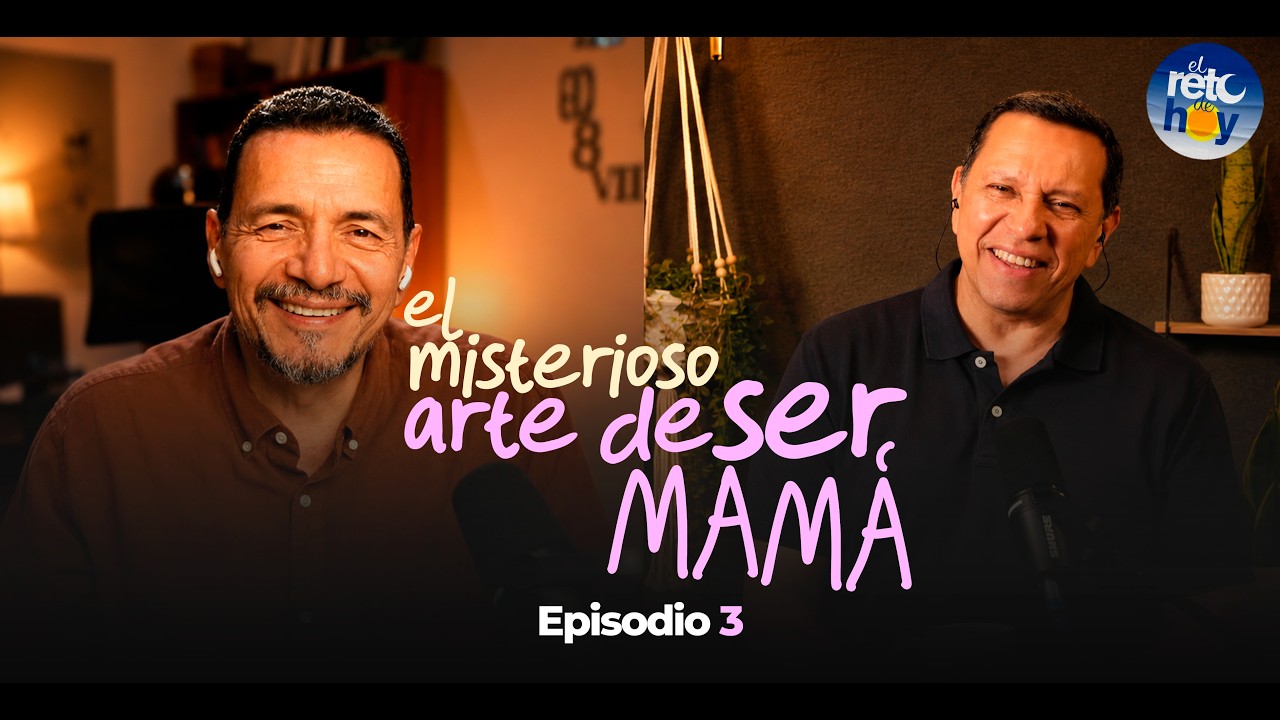 Las enseñanzas de Mamá para la vida - El Reto de Hoy