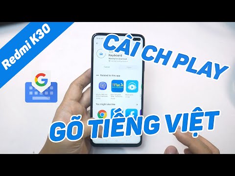 Tự cài CH Play và gõ Tiếng Việt trên Redmi K30 (và các điện thoại Xiaomi khác)