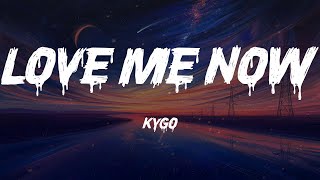 Kygo - Love Me Now (Lyrics)