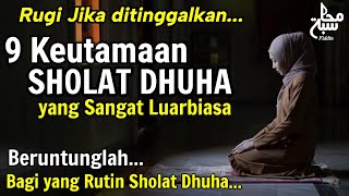 RUGI JIKA DITINGGALKAN !! INILAH 9 MANFAAT DAN KEUTAMAAN SHOLAT DHUHA YANG DIBERIKAN OLEH ALLAH