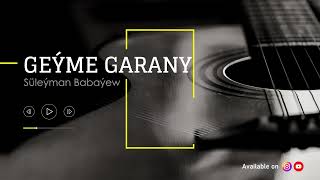 Suleyman Babayew - Geyme garany | 2021 (Gitara aydymy) Resimi