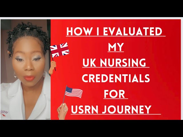 The Struggle Of Uk Trained Nurses Evaluating Uk Nursing Credentials For The  Usrn Journey - Youtube