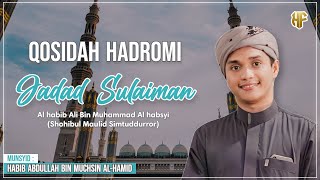 QOSIDAH HADROMI - JADAD SULAIMAN (Al habib Ali Al-Habsyi) - Habib Abdullah Bin Muchsin Al-Hamid