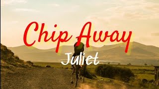 Chip Away  Juliet hardrock 