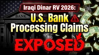 Iraqi Dinar RV 2026: U.S. Bank Processing Claims EXPOSED
