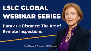 LSLC Global Webinar Series - Event 4 - Data at a Distance: The Art of Remote Inspections – 30.7.20