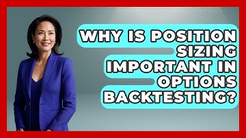 Why Is Position Sizing Important In Options Backtesting? - Stock and Options Playbook