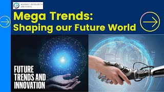 Mega Trends: Shaping our Future World