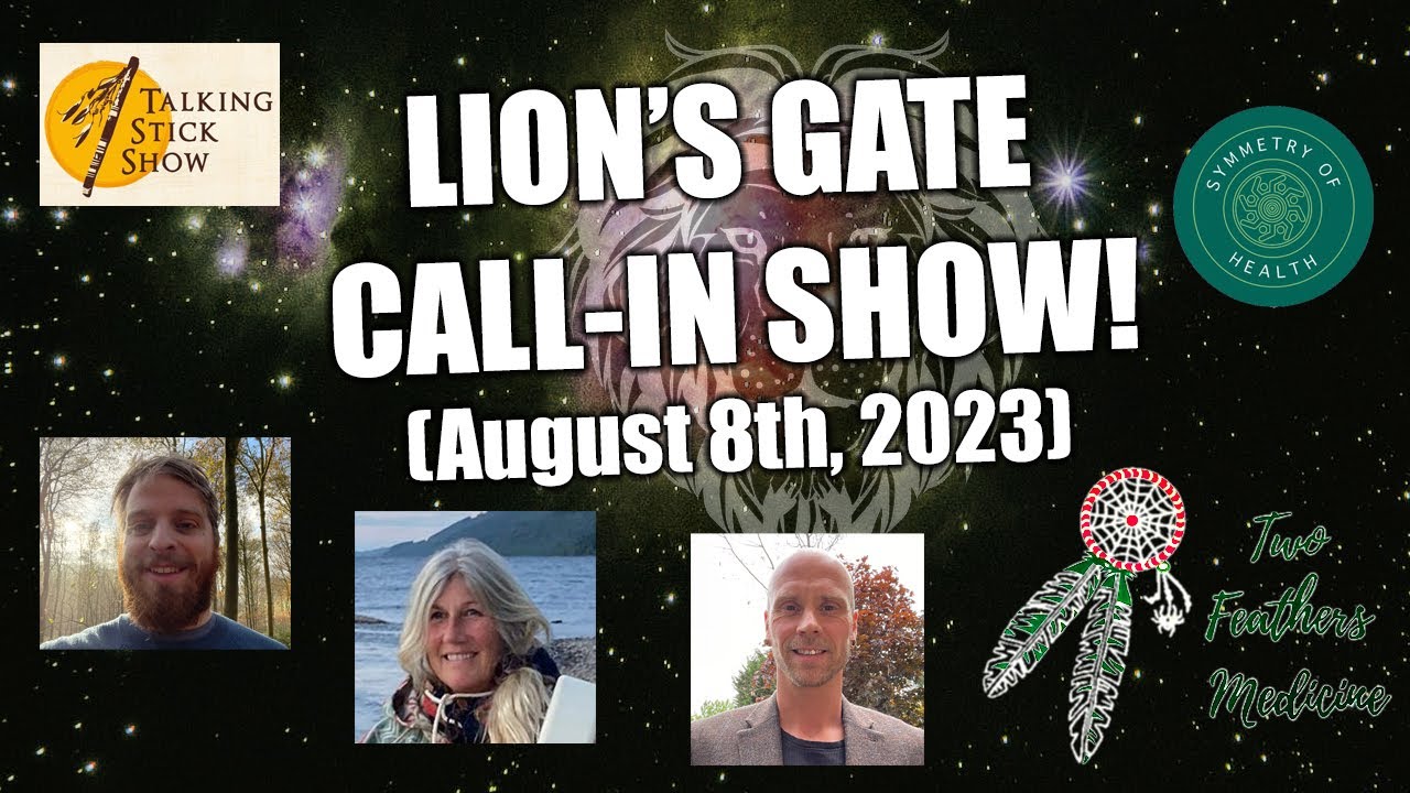 The Talking Stick Show - Special Lion's Gate 2023 Call-In Show   August 8th  2023