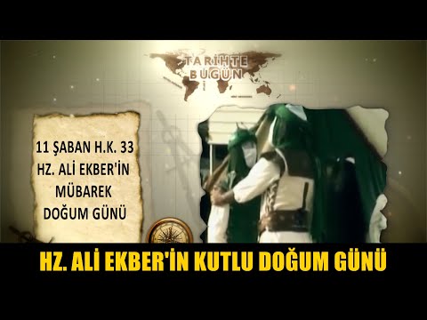 TARİHTE BUGÜN - HZ. ALİ EKBER'İN KUTLU DOĞUM GÜNÜ