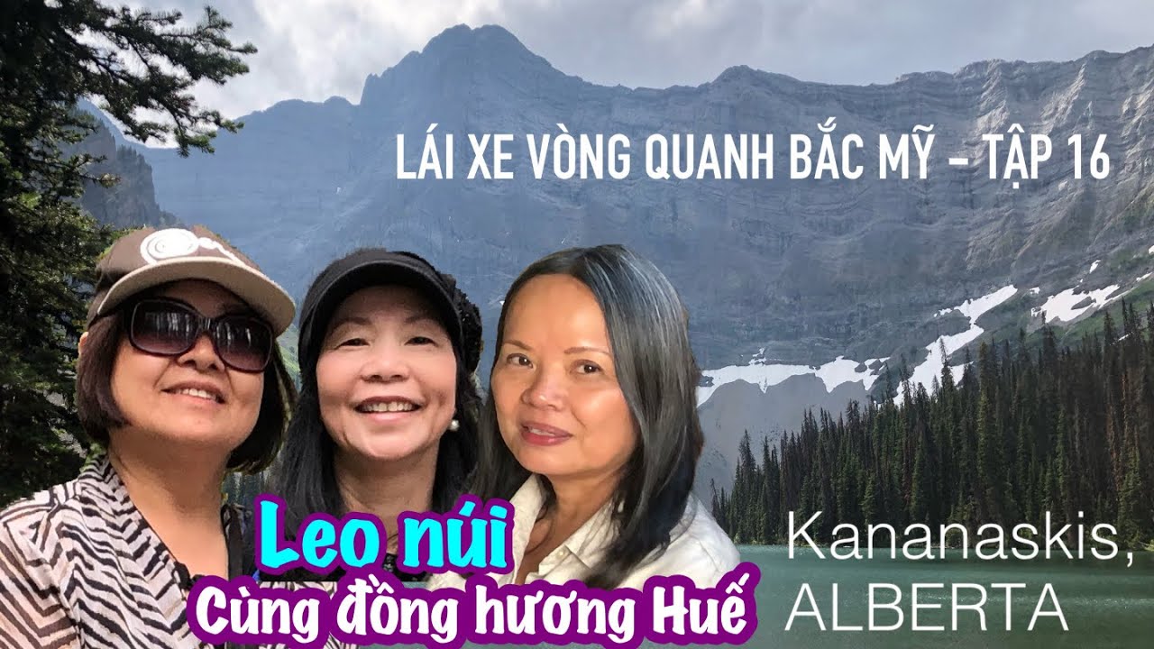 Leo Núi Ở Kananaskis Với Đồng Hương Huế. Ngày 1 Ở Calgary.