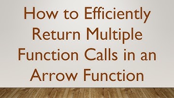 How to Efficiently Return Multiple Function Calls in an Arrow Function