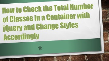 How to Check the Total Number of Classes in a Container with jQuery and Change Styles Accordingly