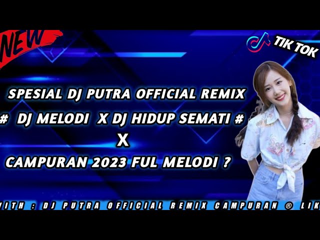 SPESIAL DJ PUTRA YANG LANGI TREND X DJ HIDUP SEMATI 2023 CAMPURAN ENAK KALI ## class=