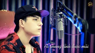 Ai Chung Tình Được Mãi - Đinh Tùng Huy | Long Hải Cover