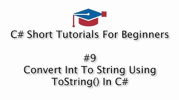 C# Tutorials For Beginners - 9. Convert Int To String Using ToString() In C#