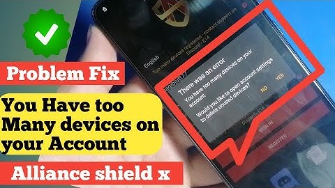 How to Fixed you have too many devices on your account error | Alliance shield x all Samsunng Mobile