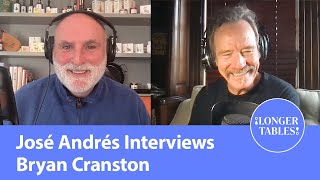 Bryan Cranston: Breaking into bad, and life's unexpected turns | Longer Tables with Chef José Andrés