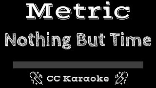 Metric • Nothing But Time (CC) [Karaoke Instrumental Lyrics]