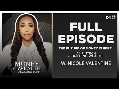 The Future of Money Is Here: AI, Fintech & Building Wealth with Nicole Valentine
