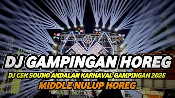 DJ CEK SOUND KARNAVAL GAMPINGAN 2025 FULL BASS HOREG MIDDLE NULUP