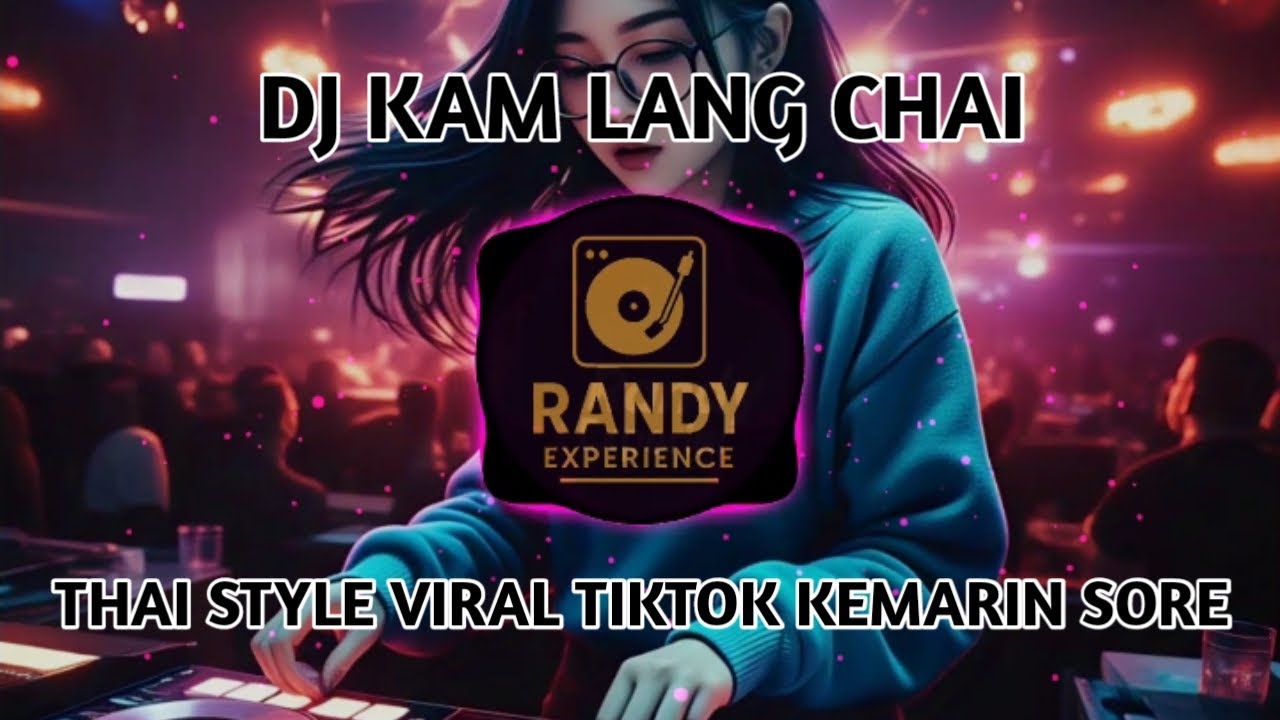DJ KAM LANG CHAI {THAILAND STYLE} VIRAL TIKTOK KEMARIN SORE FULL BASS wkwkwk