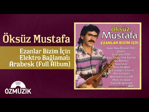 Öksüz Mustafa - Ezanlar Bizim İçin / Elektro Bağlamalı Arabesk | (Full Album)