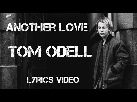 Tom Odell - Another Love (Lyrics) 