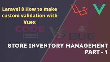 #22 Store inventory management system | Laravel 8 | How to make custom validation with Vuex