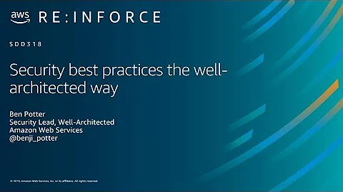 AWS re:Inforce 2019: Security Best Practices the Well-Architected Way (SDD318)