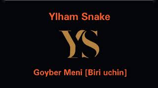 Ylham Snake - Goyber Meni [Biri Uchin] (Official Music)
