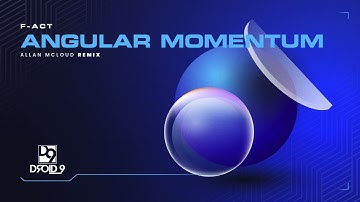 F- Act - Angular Momentum (Allan McLoud Remix) [Droid9]