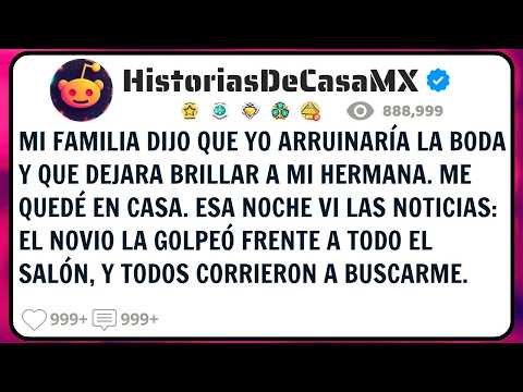 No Me Invitaron a la Boda de Mi Hermana; Esa Noche el Novio La Golpeó en el Salón