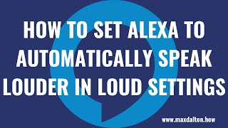 How to Make Alexa Automatically Speak Louder in Loud Settings screenshot 4