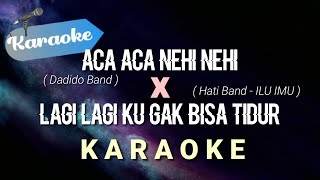 [Karaoke] aca aca nehi nehi X lagi lagi ku gak bisa tidur ILU IMU | (Karaoke)