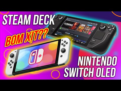 Steam Deck vs Nintendo Switch OLED: Máy chơi game BOM TẤN hay BOM XỊT của Valve??