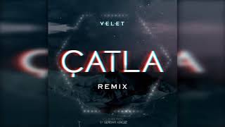 VELET-ÇATLA | REMİX |