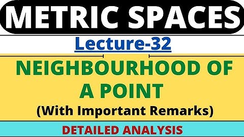 Lecture-32 | Neighbourhood of a Point | Metric Space