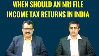 When Should An NRI File Income Tax Returns In India ? By CA Sriram Rao