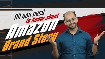 Amazon Brand Story for Seller Central account - Need To Know To Build The Best Amazon Brand Story!