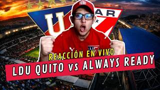💥LDU QUITO vs ALWAYS READY - REACCION EN VIVO..