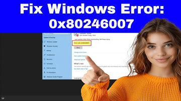 How to Fix Windows Update Error: 0x80246007