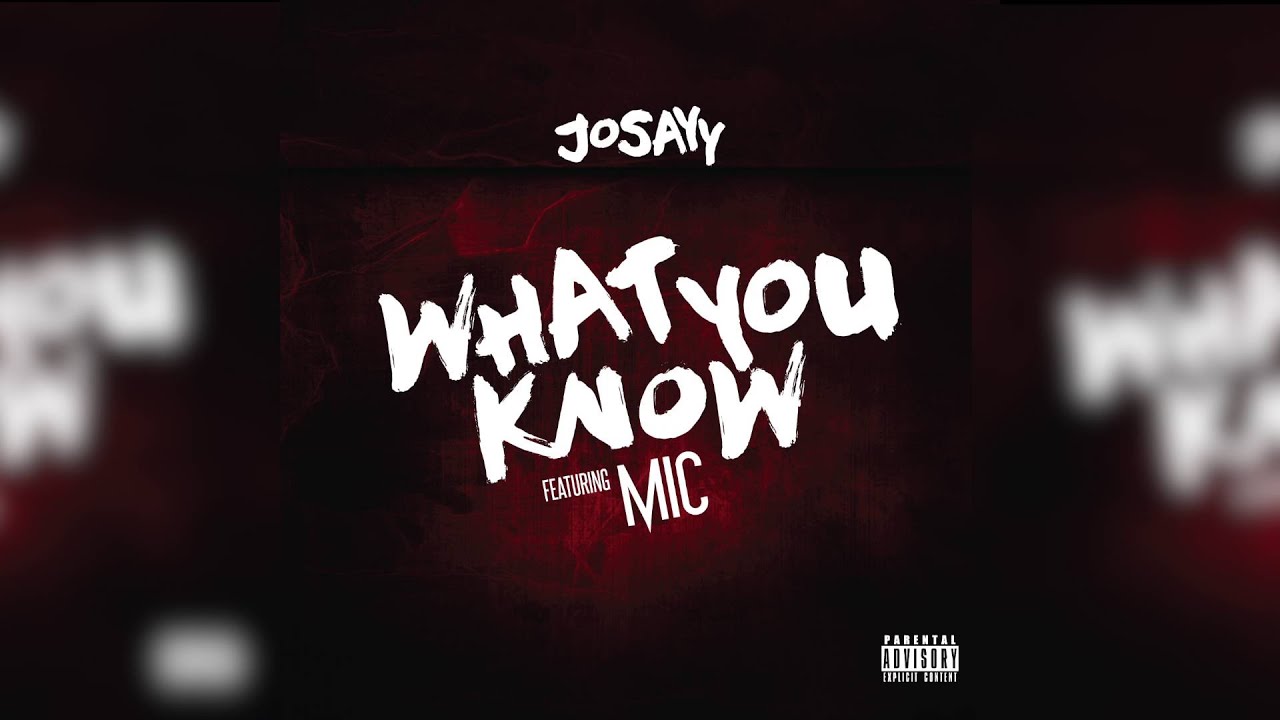 Josayy ft Mike Darole " What You Know " Audio