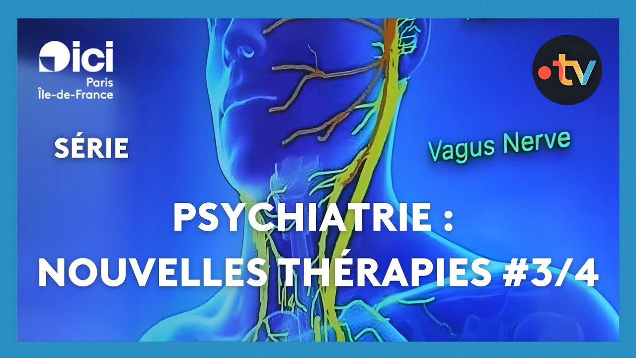 Psychiatrie, nouvelles thérapies (3/4) : La simulation du nerf vague