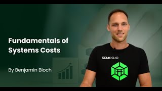 Fundamentals of Systems Costs | Benjamin Bloch | SCMDOJO
