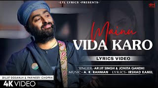 Video thumbnail of "Mainu Vida Karo (LYRICS) Chamkila | Arijit Singh & Jonita Gandhi | A.R. Rahman | Parineeti, Diljit"